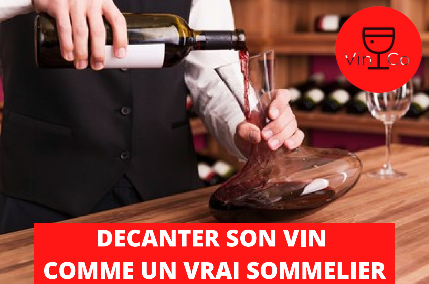 COMMENT DECANTER SON VIN COMME UN VRAI SOMMELIER ?